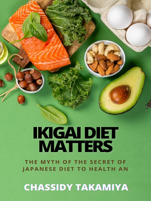 Title details for Ikigai Diet Matters by Chassidy Takamiya - Available